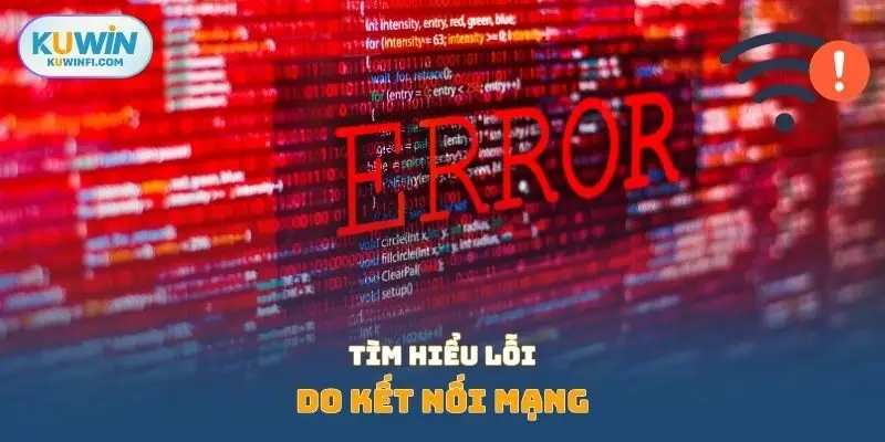 Tìm hiểu lỗi do kết nối mạng