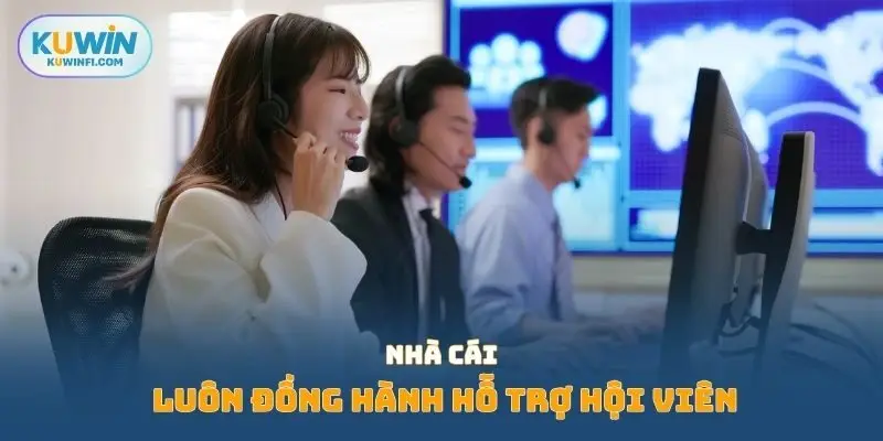 Nhà cái luôn đồng hành hỗ trợ hội viên
