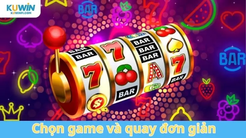 Chọn game và quay đơn giản